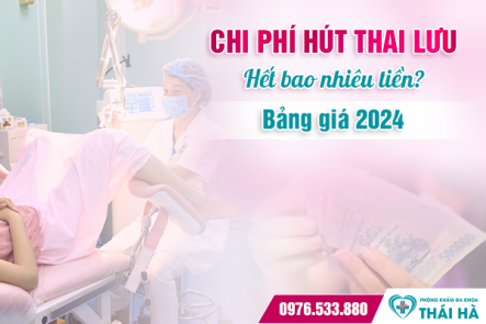 Chi phí hút thai lưu hết bao nhiêu tiền? Bảng giá 2024
