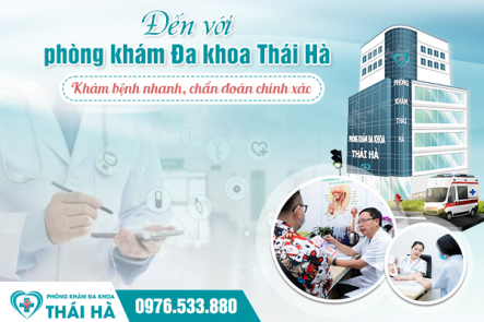 Đến với phòng khám Đa khoa Thái Hà- Khám bệnh nhanh, chẩn đoán chính xác 
