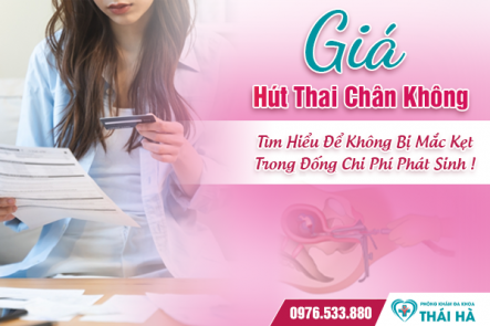 Giá Hút Thai Chân Không: Tìm Hiểu Để Không Bị Mắc Kẹt Trong Đống Chi Phí Phát Sinh !