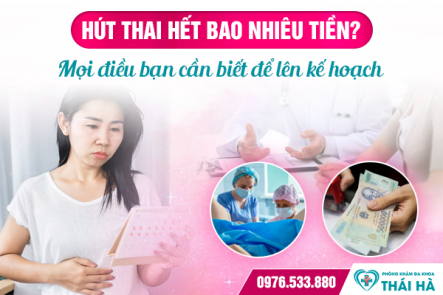 Hút thai hết bao nhiêu tiền? Mọi điều bạn cần biết để lên kế hoạch