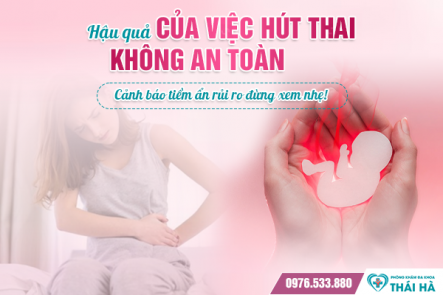 Hậu quả của việc hút thai không an toàn: Cảnh báo tiềm ẩn rủi ro đừng xem nhẹ!