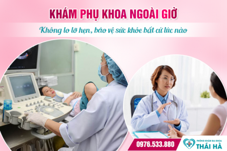 Khám phụ khoa ngoài giờ- Không lo lỡ hẹn, bảo vệ sức khỏe bất cứ lúc nào!