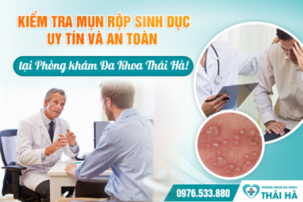 Kiểm tra mụn rộp sinh dục uy tín và an toàn tại Phòng khám Đa Khoa Thái Hà!