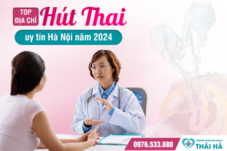 Top những địa chỉ hút thai uy tín tại Hà Nội năm 2024