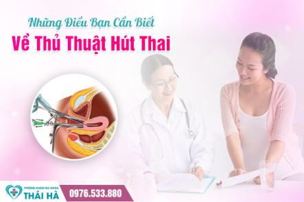 Những Điều Bạn Cần Biết Về Thủ Thuật Hút Thai